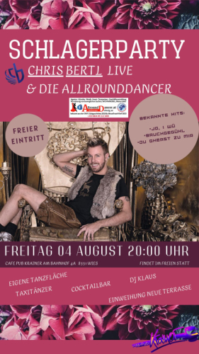 Cafe Krainer Wies neu Fr. 4.8. Schlagerparty mit Livemusik Chris Bertl  und AllroundDancer Taxitänzer Info 06644512100 buchen